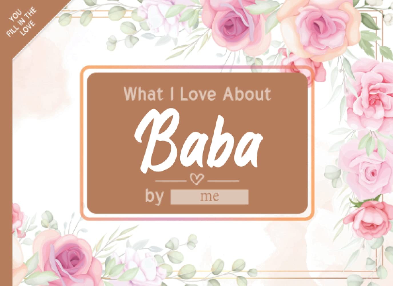 What I Love About Baba: Fill in The Blank Book Gift Journal for Baba, Things I L