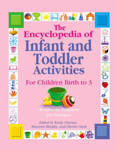 The Encyclopedia of Infant and Toddlers Activities for Children Birth to  - GOOD