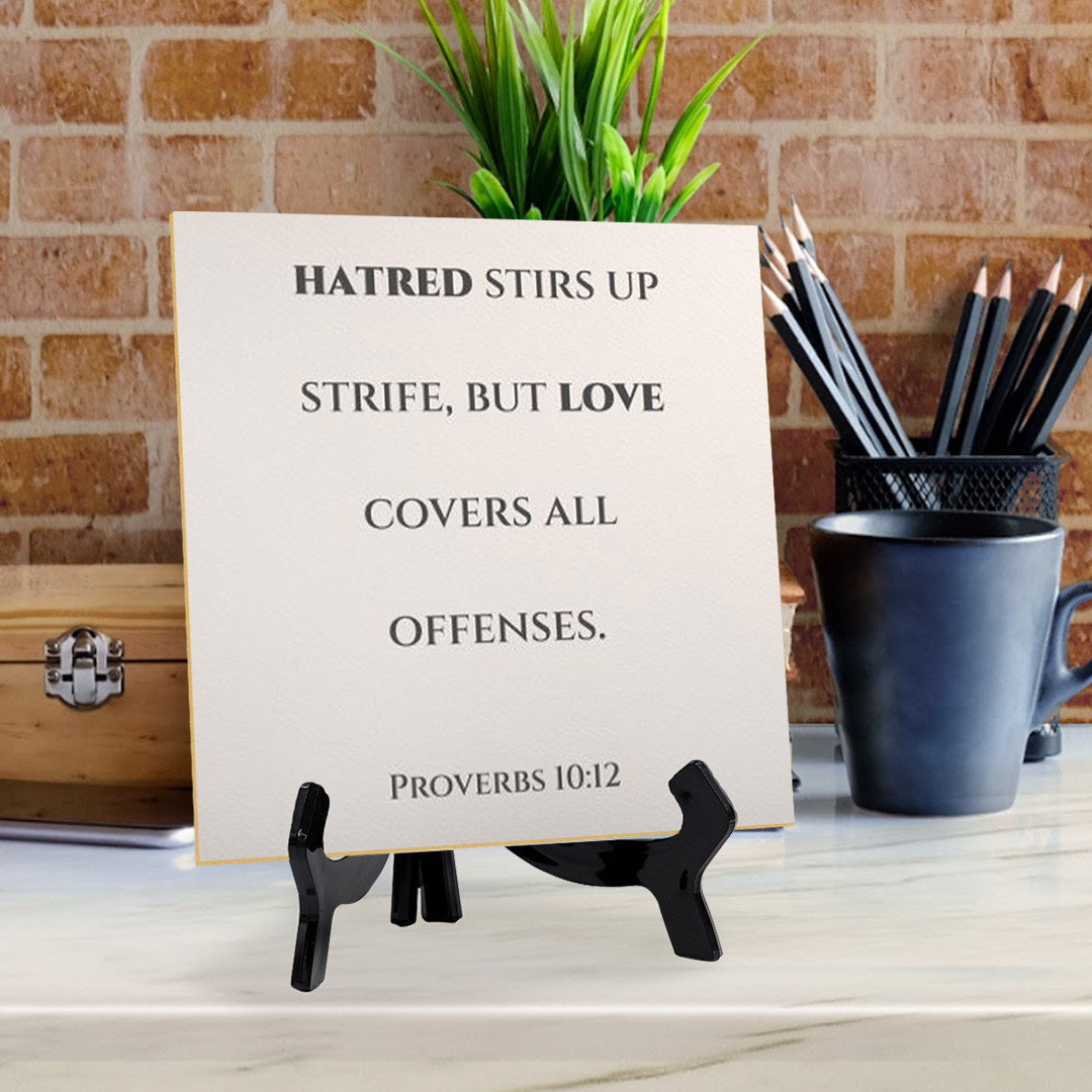 Hatred Stirs Up Strife But Love Covers All Offenses Proverbs 5x5" Table Sign