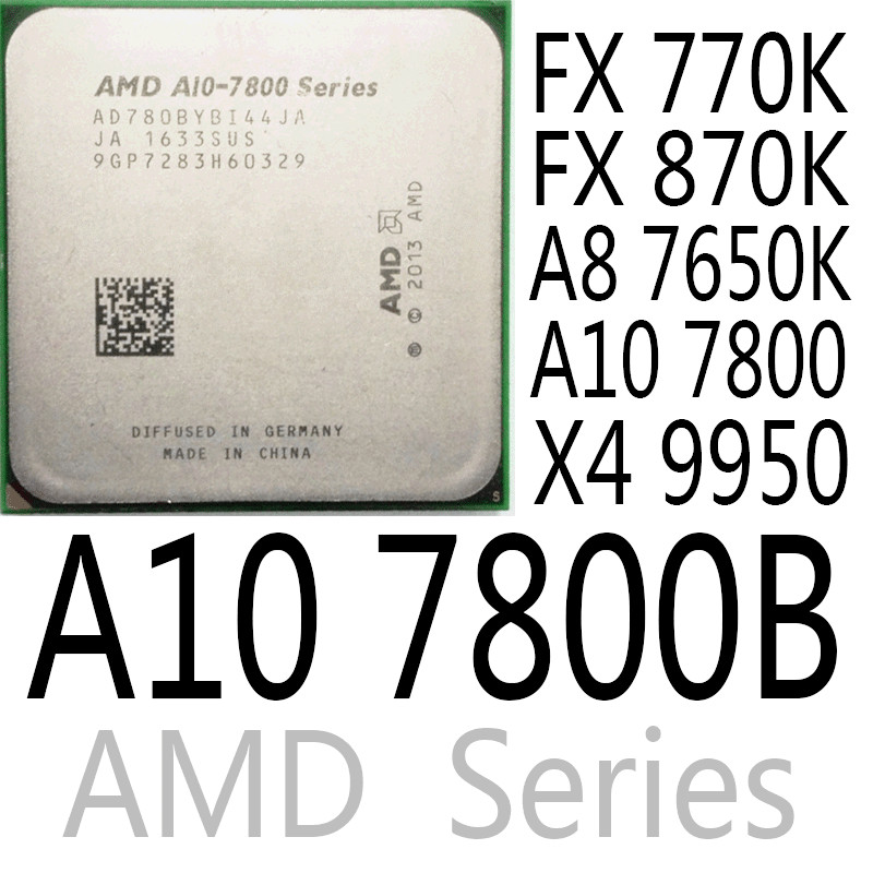AMD Series FX-770K FX-870K A8-7650K A10-7800 A10-7800B X4-9950 AMD CPU Processor