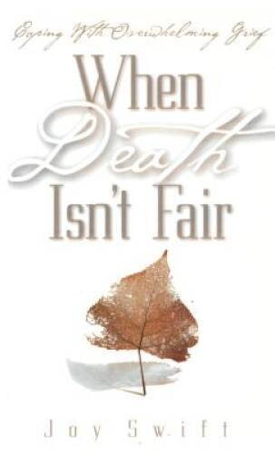 When Death Isnt Fair: Coping with Overwhelming Grief - Paperback - GOOD