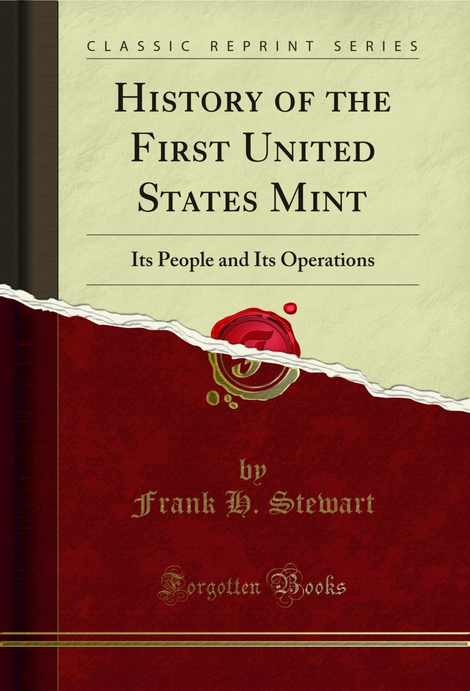 History of the First United States Mint: Its People and Its Operations