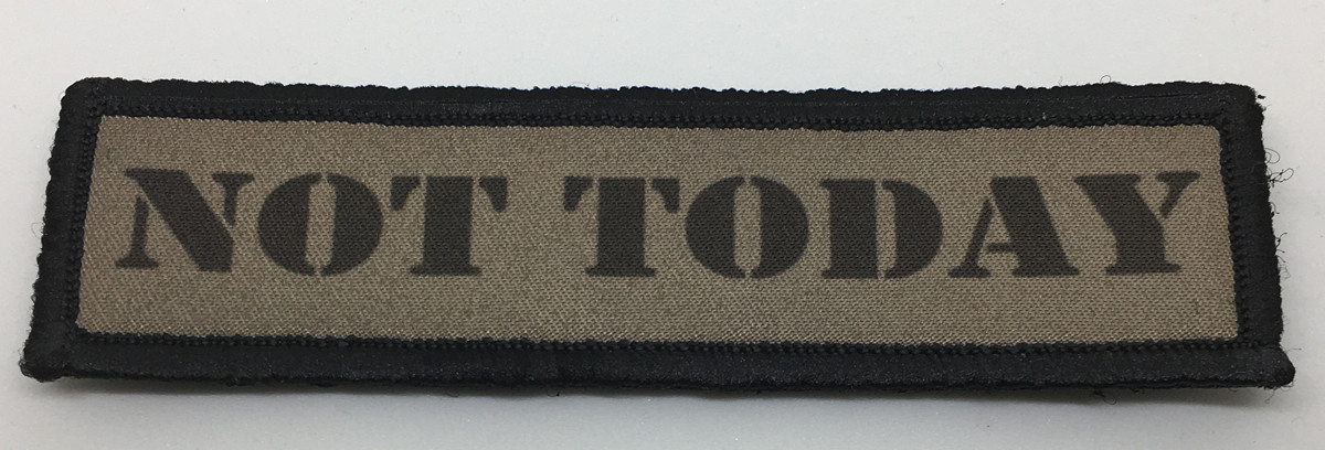 1x4 Not Today Morale Patch Tactical ARMY Hook Military USA Badge Flag Funny