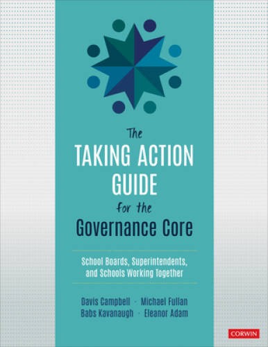 The Taking Action Guide for the Governance Core: School Boards, Superinte - GOOD