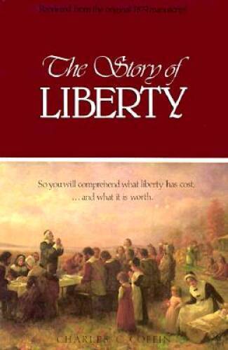 The Story of Liberty: So You Will Comprehend What Liberty Has Cost, ...an - GOOD