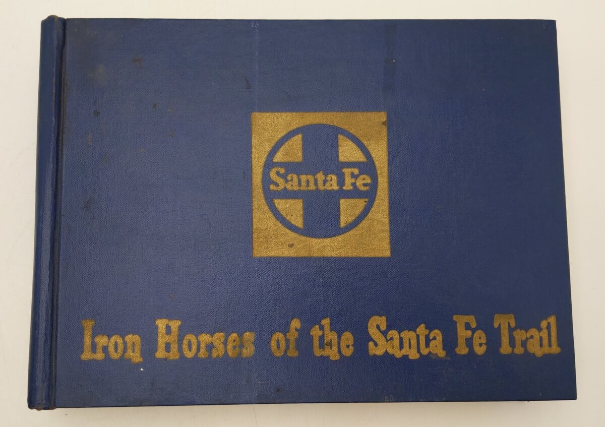 Iron Horses of the Santa Fe Trail Hardcover Book By E. D. Worley