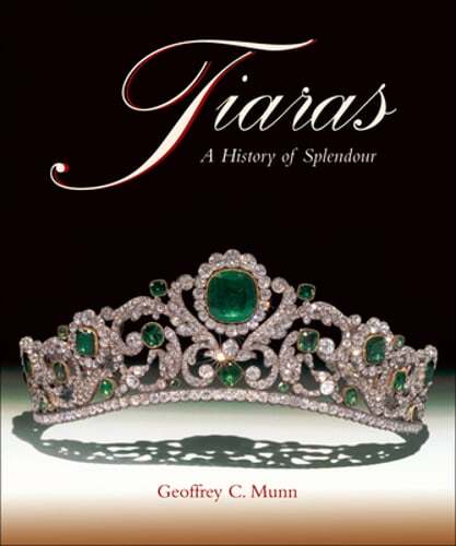 Tiaras: A History of Splendour by Geoffrey C. Munn: New