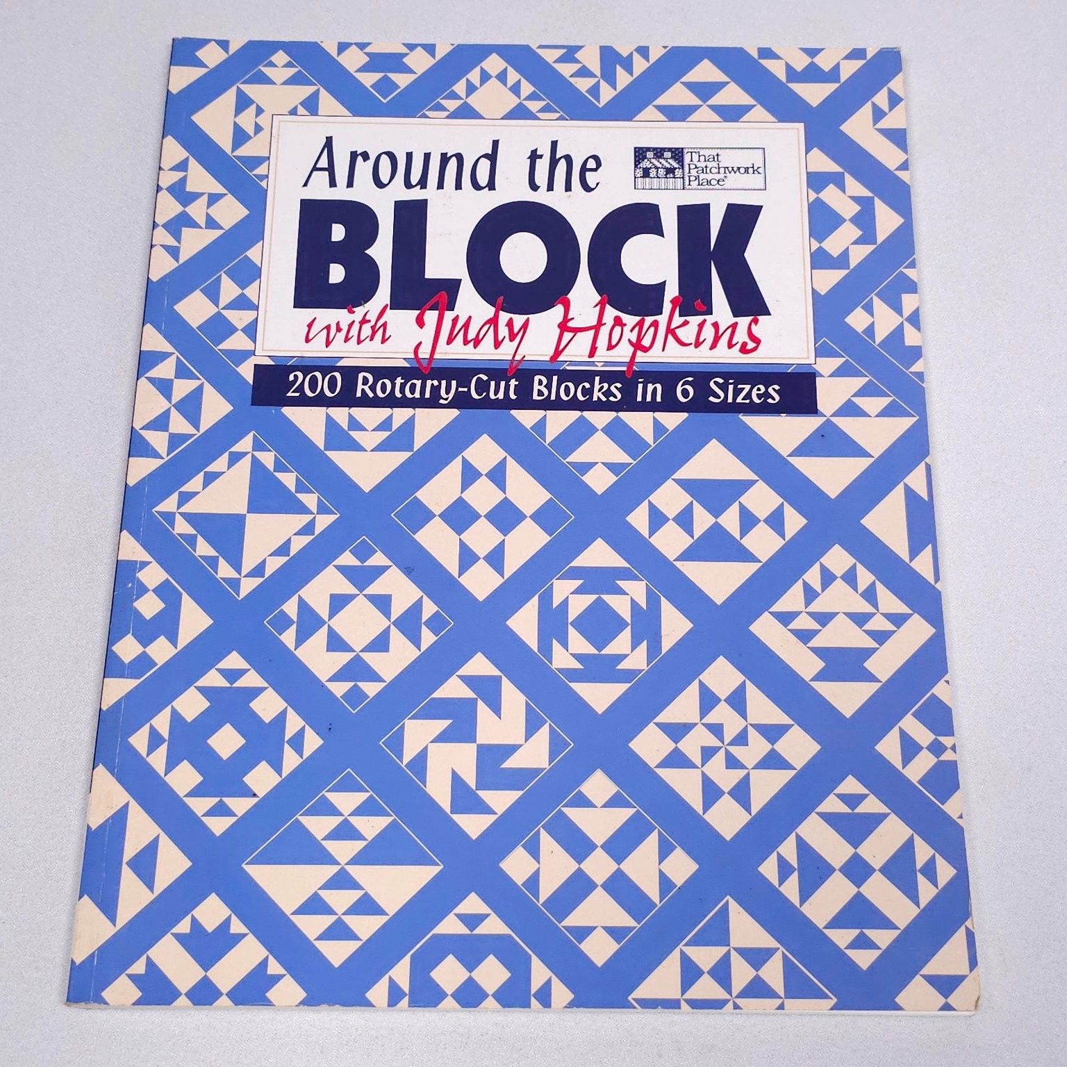 That Patchwork Place Around the Block Judy Hopkins 200 Rotary-Cut Quilt Blocks