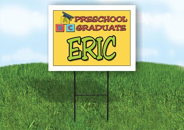 ERIC PRESCHOOL GRADUATE 18 in x 24 in Yard Sign Road Sign with Stand