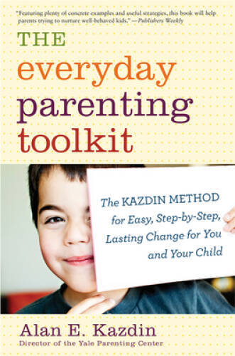 The Everyday Parenting Toolkit: The Kazdin Method for Easy, Step-by- - VERY GOOD