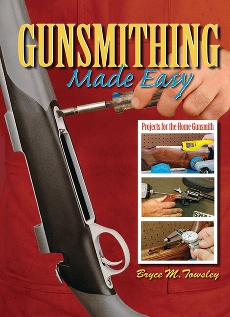 Gunsmithing Made Easy: Projects for the Home Gunsmith book~ Brand New Hardcover!