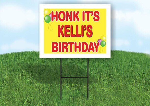 KELLIE'S HONK ITS BIRTHDAY 18 in x 24 in Yard Sign Road Sign with Stand