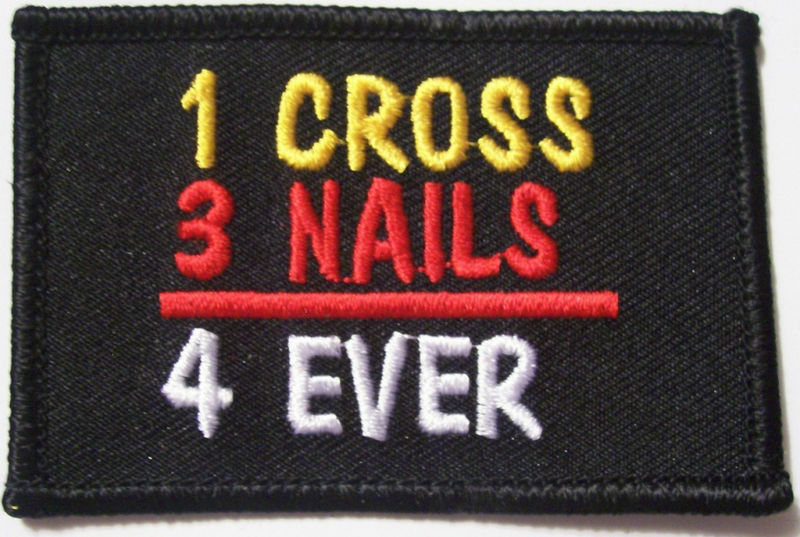 ONE CROSS - THREE NAILS = FOREVER  - CHRISTIAN PATCH