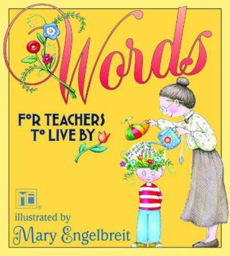 Words For Teachers To Live By Mary Engelbreit - Hardcover - GOOD