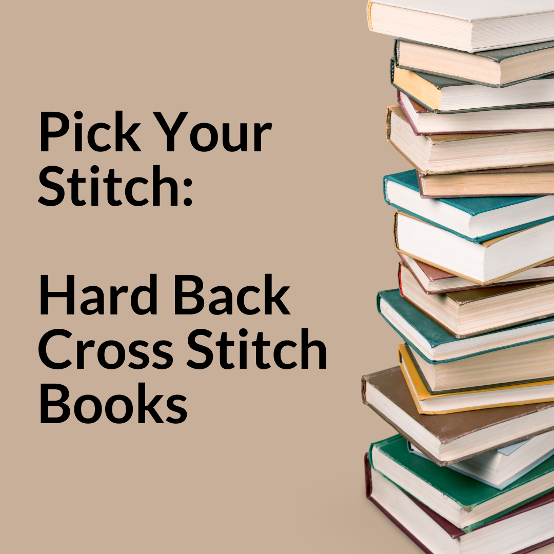 PICK YOUR STITCH: HARDBACK CROSS STITCH BOOKS