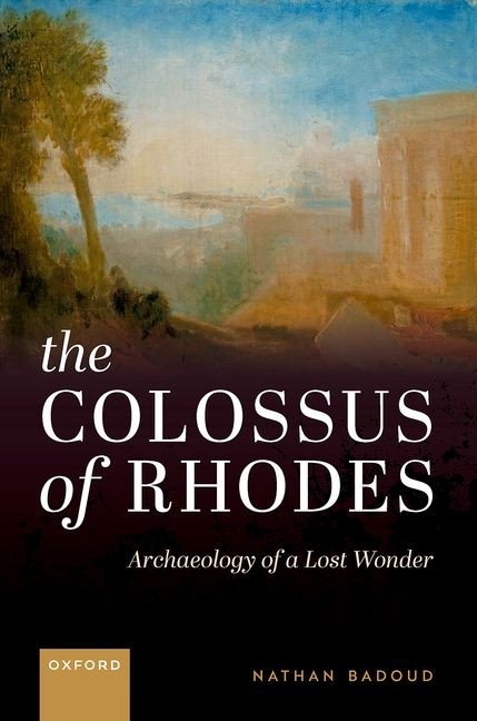 The Colossus Of Rhodes: Archaeology Of A Lost Wonder