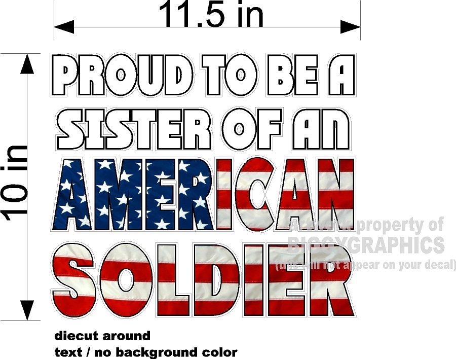PROUD TO BE A SISTER OF AN AMERICAN SOLDIER CAR / TRUCK WINDOW VINYL DECAL NEW!