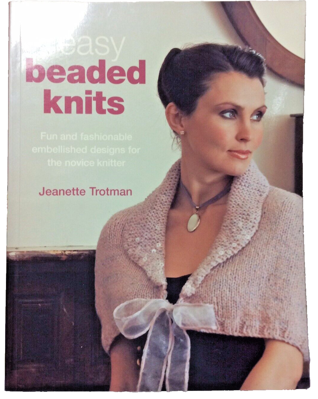 Liquidation Sale.    Easy Beaded Knits Soft Cover Book By Jeanette Trotman