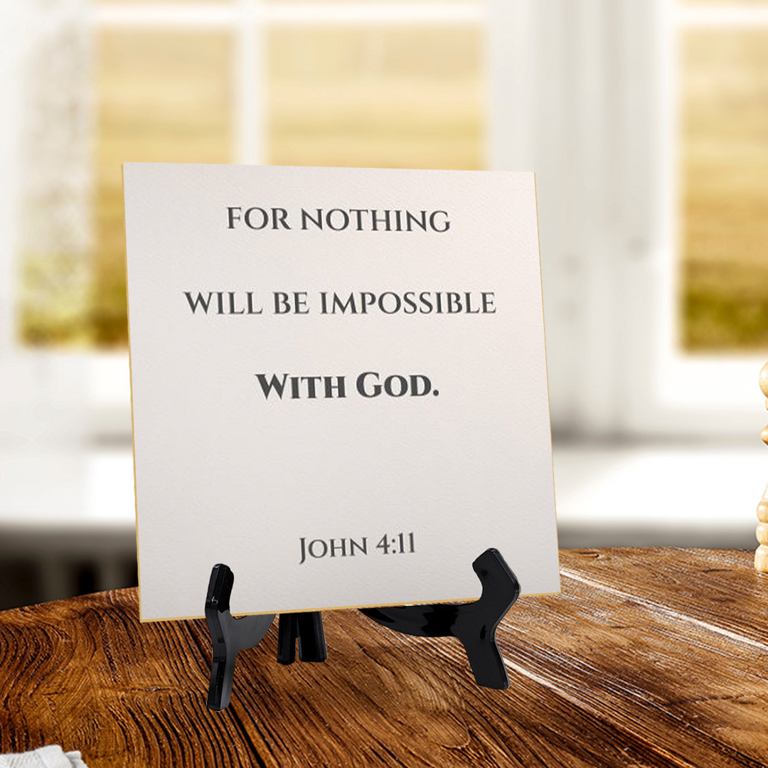For Nothing Will Be Impossible With God. Luke 1:37 5"x 5" Square Table Sign