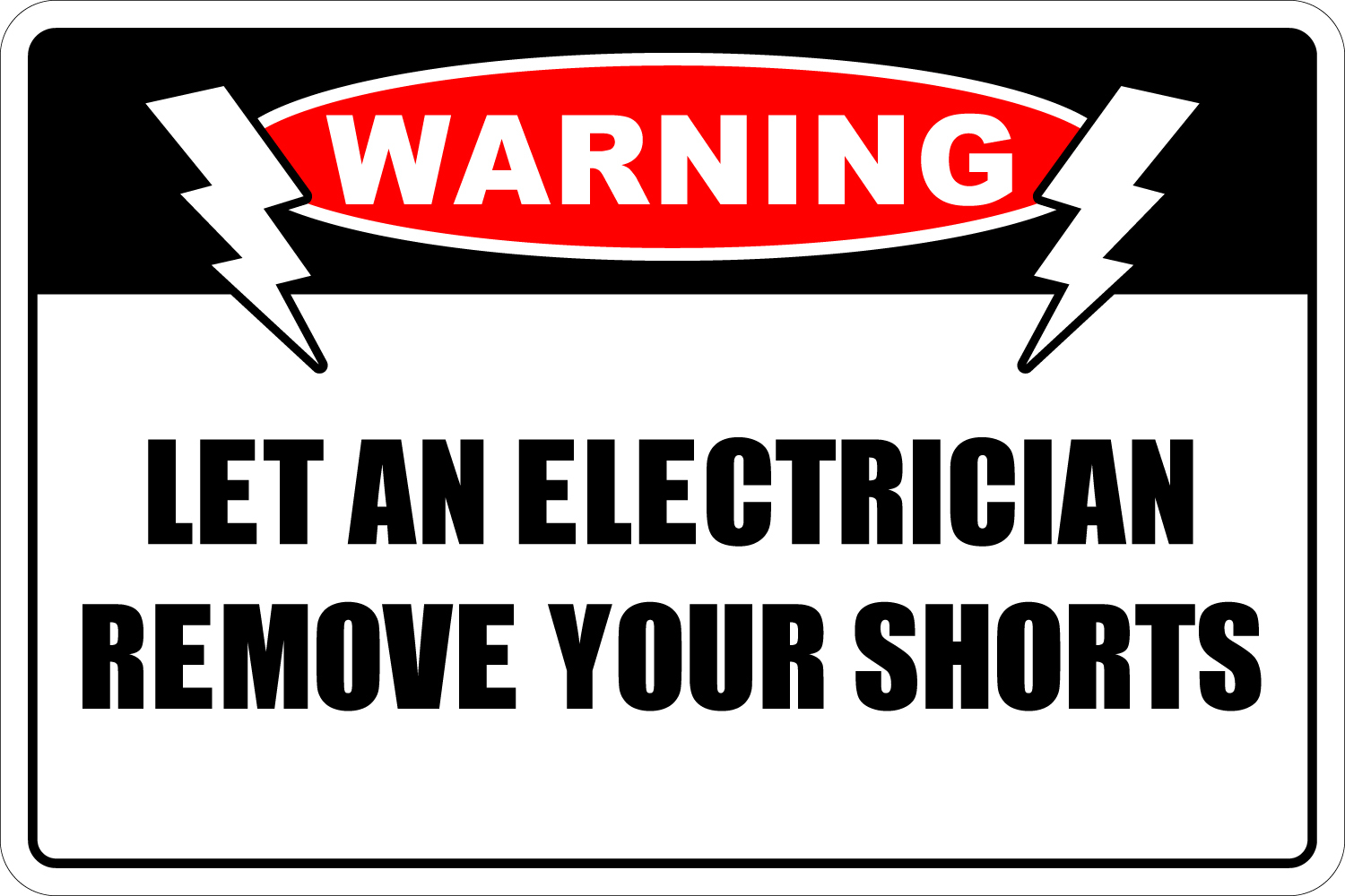 Metal Sign Warning Let An Electrician Remove Your Shorts 8” x 12” NS 222