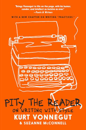 Pity the Reader: On Writing with Style - Paperback By Vonnegut, Kurt - GOOD