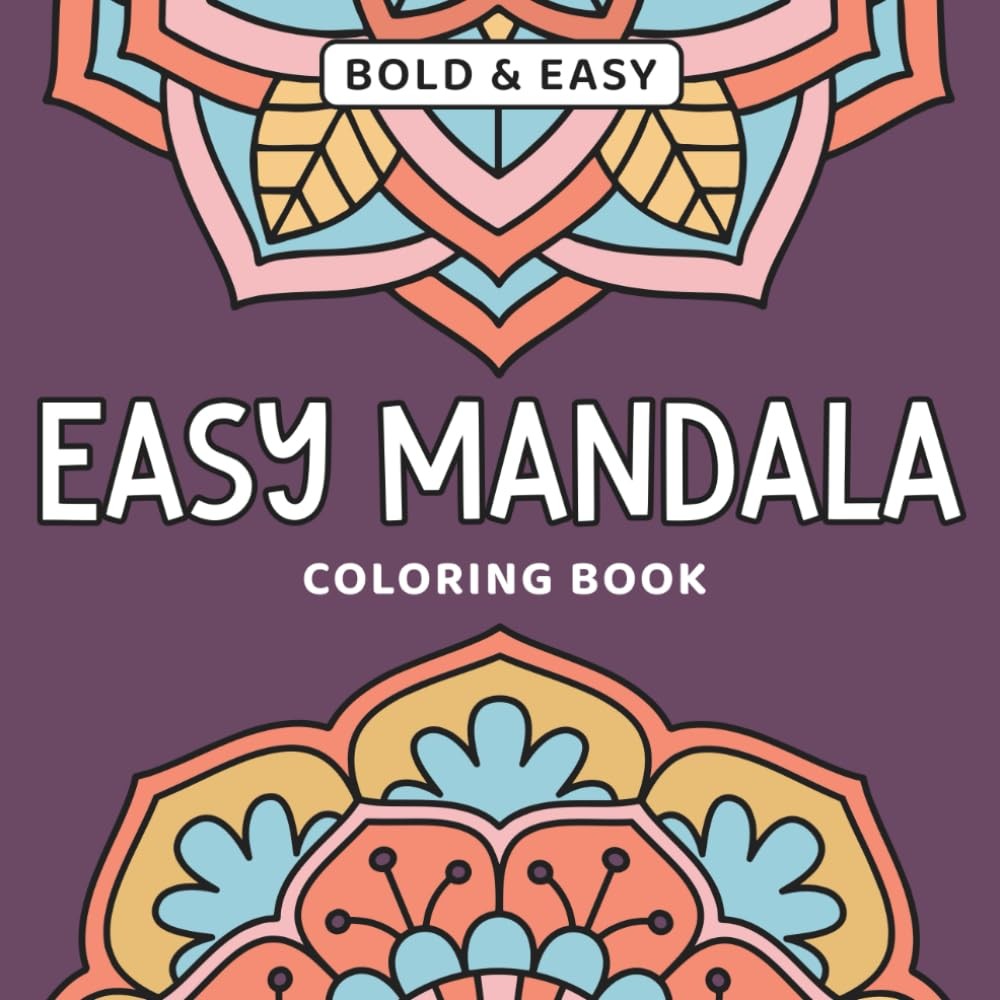 Easy Mandala Coloring Book: Bold And Easy Designs For Relaxation And Stress Reli