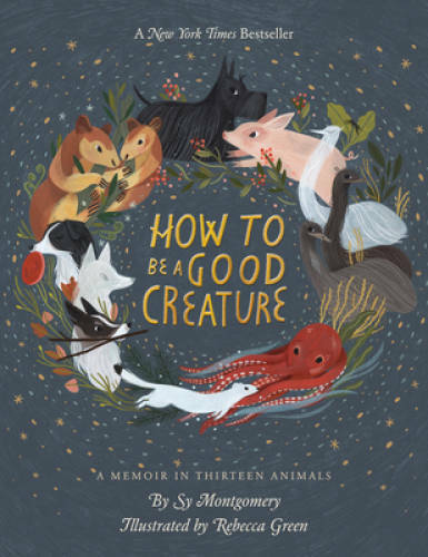How to Be a Good Creature: A Memoir in Thirteen Animals - Hardcover - GOOD