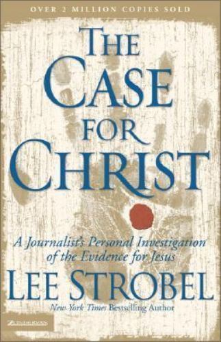 The Case for Christ: A Journalist's Personal Investigation of the Evidence...