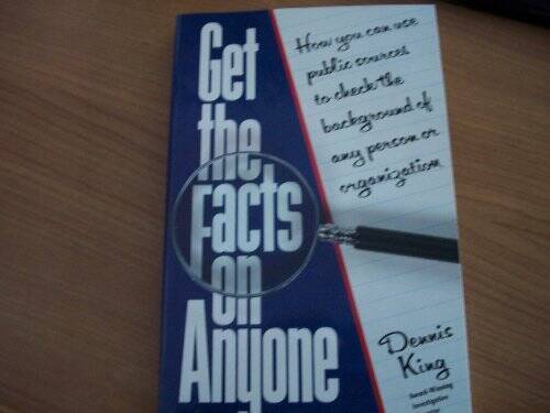Get the Facts on Anyone - Paperback By King, Dennis - GOOD