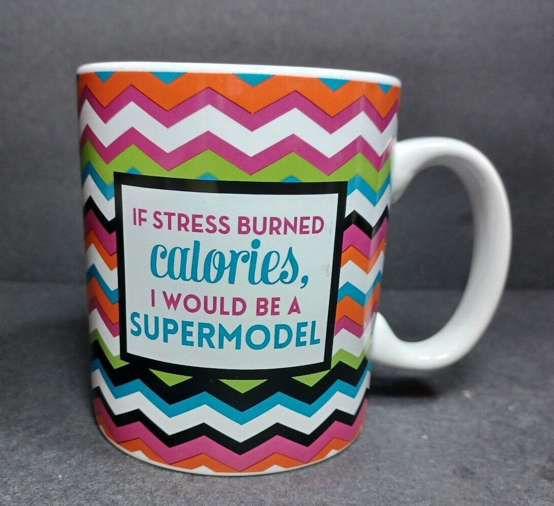 If Stress Burned Calories I Would be a Supermodel Coffee Cup Mug Humor Clay Art