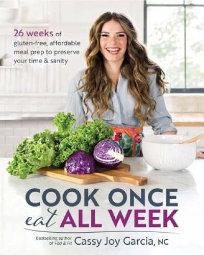 Cook Once, Eat All Week: 26 Weeks of Gluten-Free, Affordable  Meal Prep t - GOOD