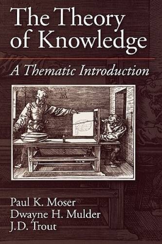 The Theory of Knowledge: A Thematic Introduction (American History) - VERY GOOD