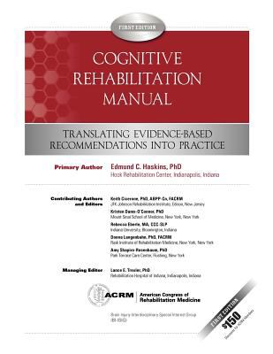 Cognitive Rehabilitation Manual by Edmund C. Haskins (2012, Trade Paperback)
