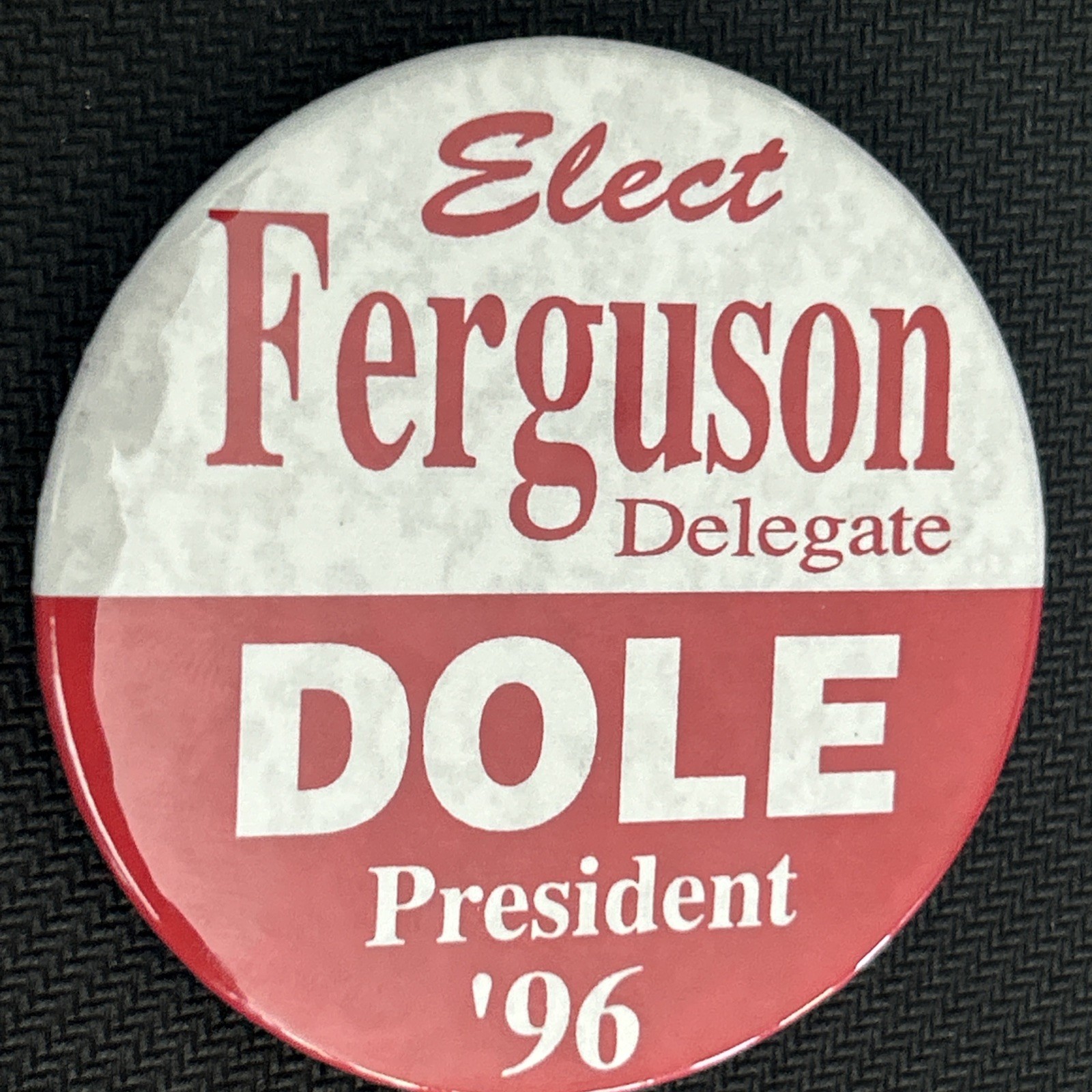 Elect Ferguson Delegate DOLE President ’96  2 1/4” pinback