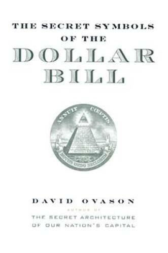 The Secret Symbols of the Dollar Bill - Hardcover By Ovason, David - GOOD