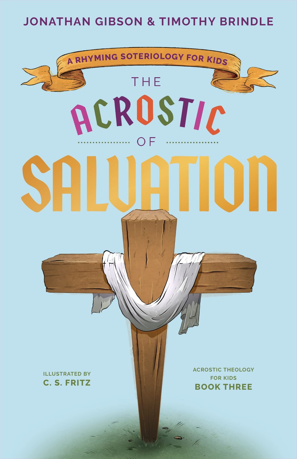 The Acrostic of Salvation: A Rhyming Soteriology for Kids (Acrostic Theology for