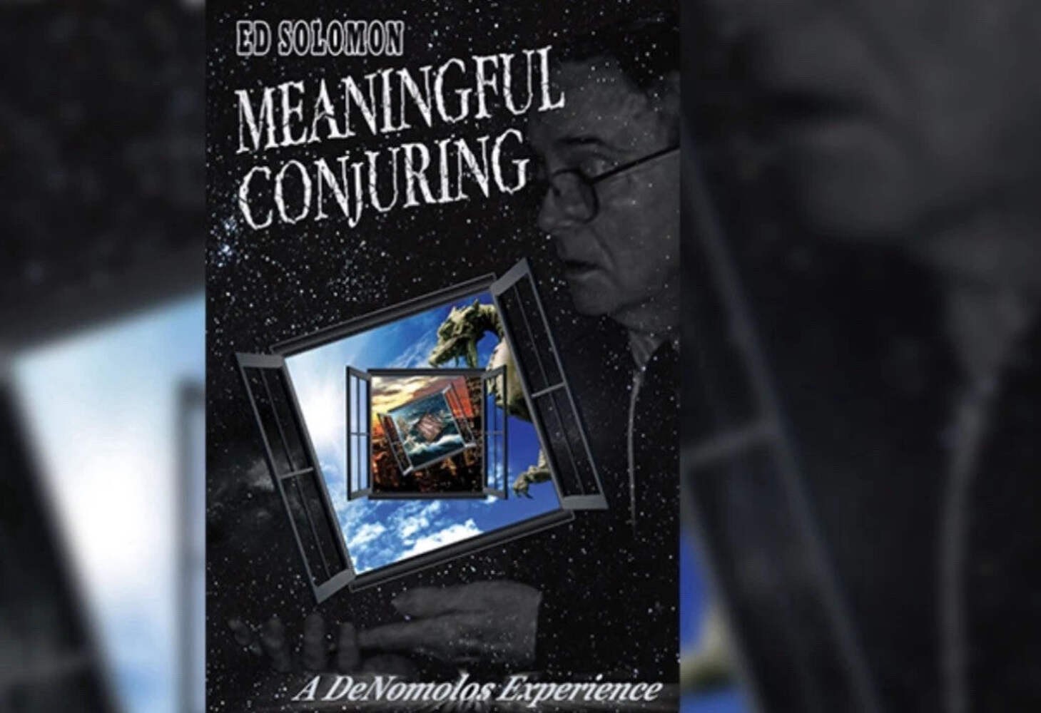 Ed Solomon Meaningful Conjuring-A DeNomolos Experience-Bizarre-Storytelling