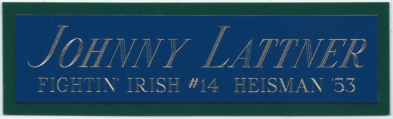 JOHNNY LATTNER ND HEISMAN NAMEPLATE FOR AUTOGRAPHED FOOTBALL-JERSEY-HELMET-PHOTO