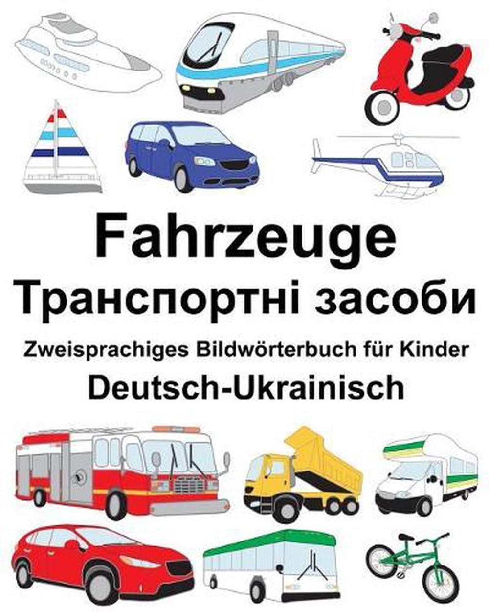Deutsch-Ukrainisch Fahrzeuge Zweisprachiges Bildwrterbuch fr Kinder by Richard C