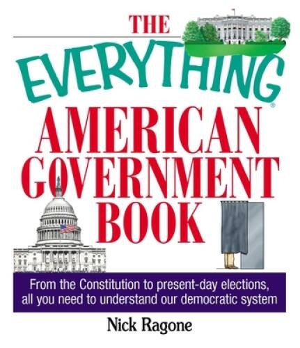 The Everything American Government Book: From the Constitution to Present - GOOD