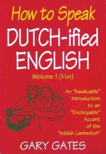 How to Speak Dutch-ified English (Vol. 1): An Inwaluable Introduction T - GOOD