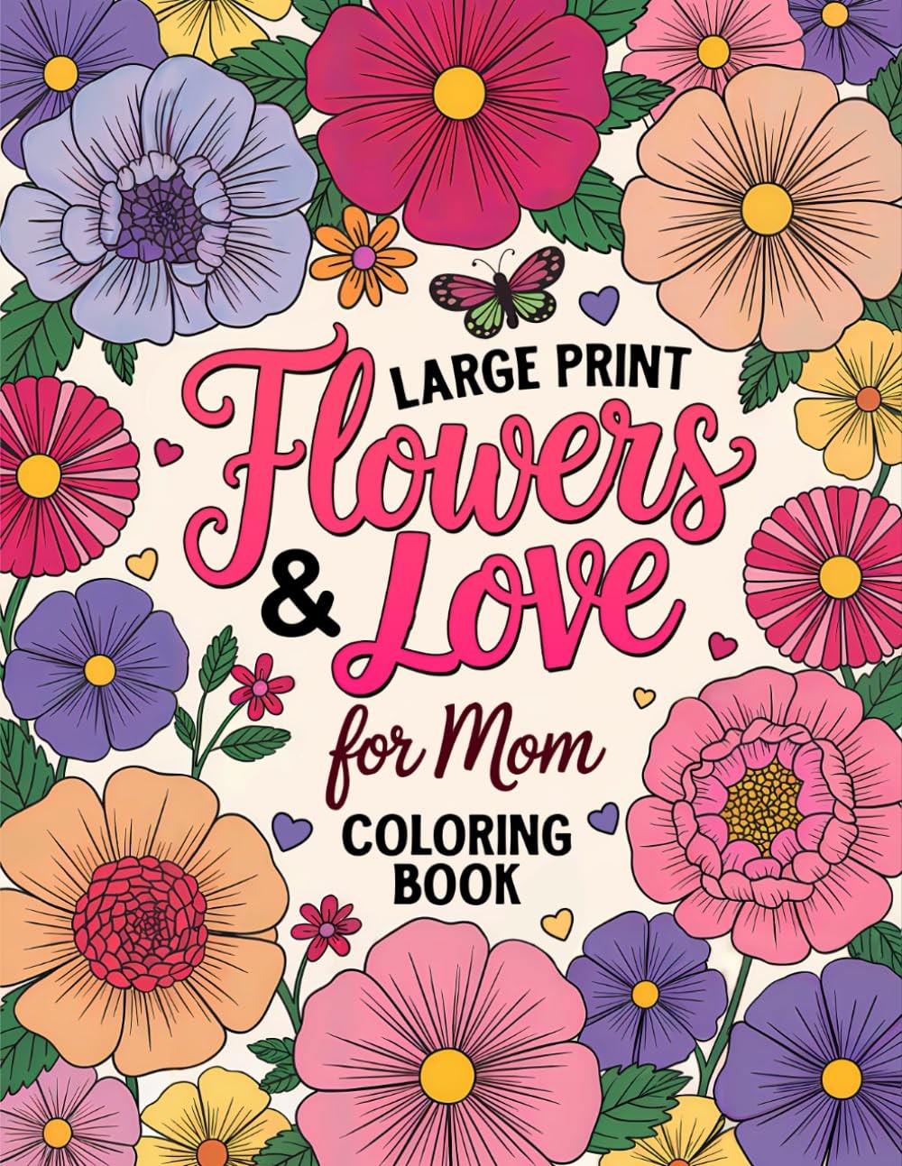 Large Print Flowers & Love for Mom: A Relaxing Floral Coloring Book for Mothers