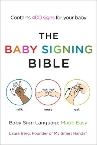 The Baby Signing Bible: Baby Sign Language Made Easy - Paperback - VERY GOOD