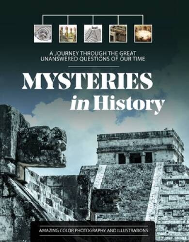 Mysteries in History: A Journey Through the Great Unanswered Questio - VERY GOOD