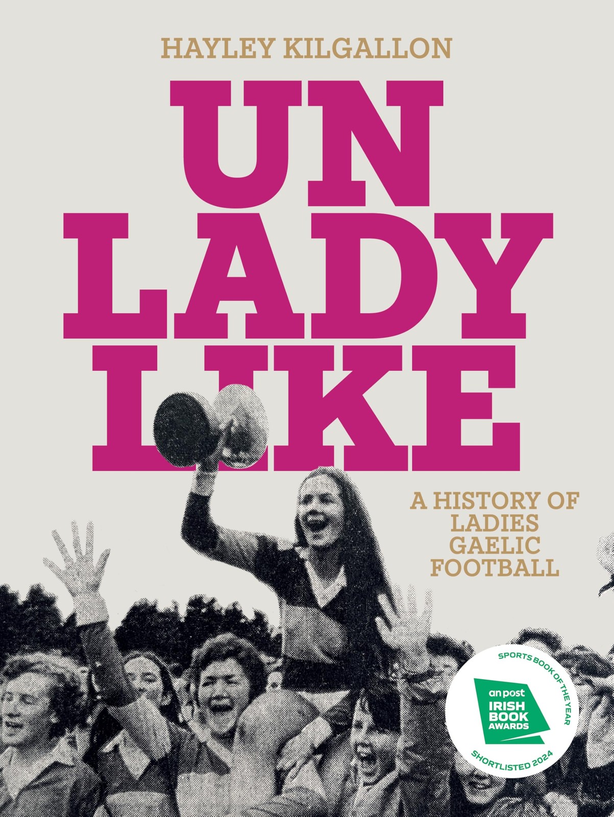 Unladylike: A History of Ladies Gaelic Football