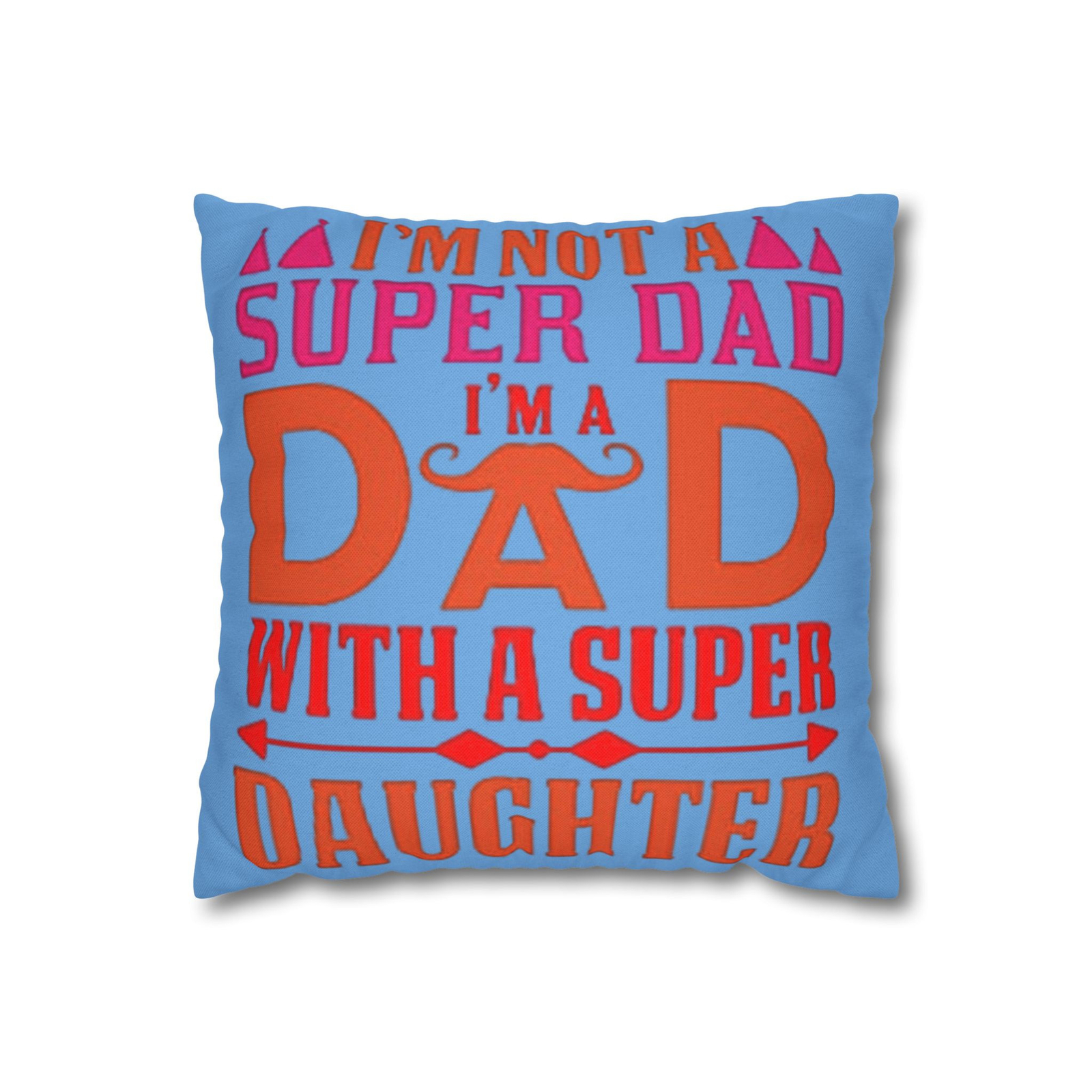 Square Pillowcase - Super Daughter Makes a Great Father -