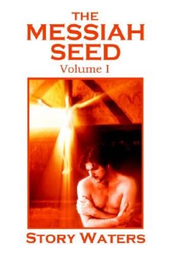 The Messiah Seed Volume I - Paperback By Story Waters - GOOD