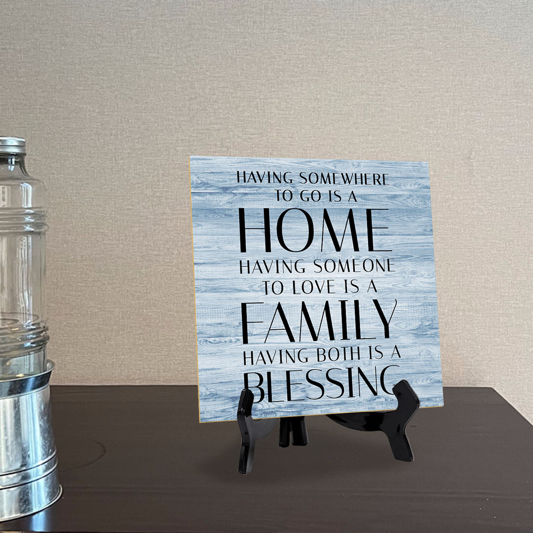 Having Somewhere To Go Is A Home ... 5"x 5" Square Table Sign