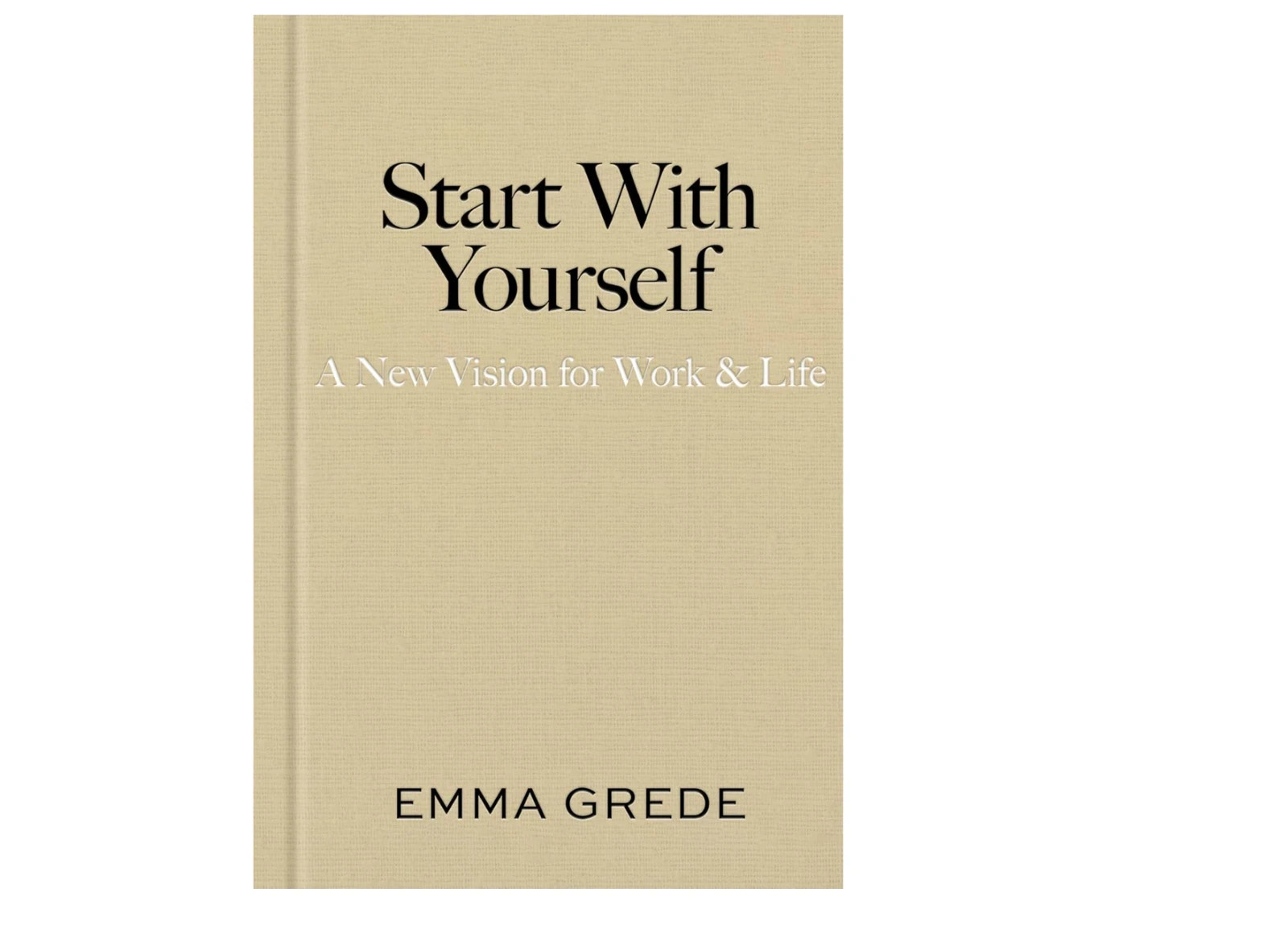 Start With Yourself: by Emma Grede, Paperback
