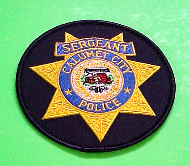 CALUMET CITY  ILLINOIS  IL  3 5/8" SERGEANT  POLICE PATCH  FREE SHIPPING!!!